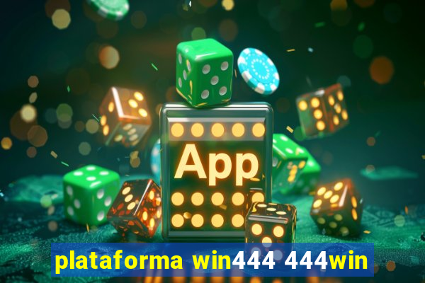 plataforma win444 444win